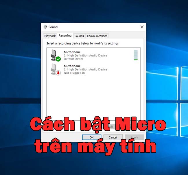 Cách Bật, Tắt Micro trên máy tính Windows 10 vô cùng đơn giản